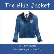 The Blue Jacket di Taryn Holmes edito da Lulu.com