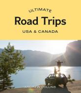 Ultimate Road Trips: USA & Canada di Andrew Collins edito da HARDIE GRANT BOOKS