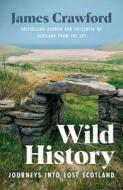 Wild History di James Crawford edito da Birlinn General