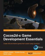 Cocos2d-X Game Development Essentials di Frahaan Hussain, Arutosh Gurung edito da PACKT PUB