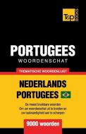 Thematische Woordenschat Nederlands-Braziliaans Portugees - 9000 Woorden di Taranov Andrey Taranov edito da T&P Books