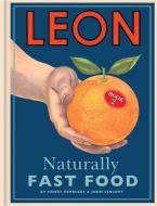 Leon: Naturally Fast Food di Henry Dimbleby, John Vincent edito da CONRAN OCTOPUS