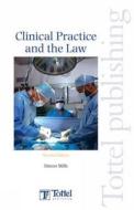 Clinical Practice And The Law di Simon Mills edito da Bloomsbury Publishing Plc