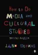 How to Do Media and Cultural Studies di Jane Stokes edito da SAGE Publications Ltd