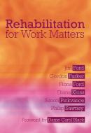 Rehabilitation for Work Matters di Jim Ford, Gordon Parker, Fiona Ford, Diana Kloss, Simon Pickvance, Philip Sawney edito da Taylor & Francis Ltd