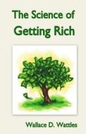 The Science of Getting Rich di Wallace D. Wattles edito da Morpheus Books