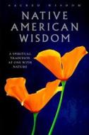 Native American Wisdom: A Spiritual Tradition at One with Nature edito da Paul Watkins