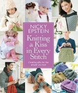 Knitting A Kiss In Every Stitch di Nicky Epstein edito da Sixth And Spring Books