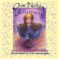 One Noble Journey di Dixie Phillips edito da Guardian Angel Publishing, Inc