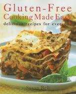 Gluten Free-Cooking Made Easy: Delicious Recipes for Everyone di Susan Bell edito da Walnut Springs Press