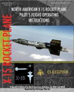 North American X-15 Pilot's Flight Operating Instructions di North American Aviation edito da PERISCOPE FILM LLC