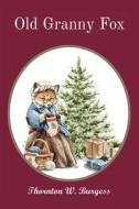 Old Granny Fox di Thornton W. Burgess edito da Z & L Barnes Publishing