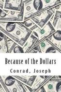 Because of the Dollars di Joseph Conrad edito da Createspace Independent Publishing Platform