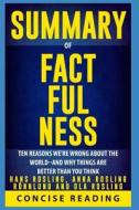 Summary of Factfulness by Hans Rosling, Anna Rosling R di Concise Reading edito da LIGHTNING SOURCE INC