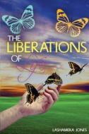 The Liberations of Life di Lashameka Lashaun Jones edito da Createspace Independent Publishing Platform