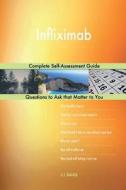 Infliximab; Complete Self-Assessment Guide di G. J. Blokdijk edito da Createspace Independent Publishing Platform