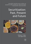 Securitization: Past, Present and Future di Solomon Y Deku, Alper Kara edito da Springer International Publishing