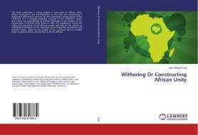 Withering Or Constructing African Unity di John Wilson Forje edito da LAP Lambert Academic Publishing