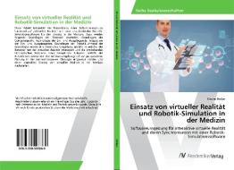 Einsatz von virtueller Realität und Robotik-Simulation in der Medizin di Maxim Stoljar edito da AV Akademikerverlag