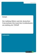 Der Aufstieg Hitlers und die deutschen Unternehmer. Der Anteil der Großindustrie am Aufstieg der NSDAP di Anonym edito da GRIN Verlag