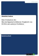Eine Evaluation des Bitcoin-Signaturverfahrens. Vergleich von ECDSA mit anderen Verfahren di Abdullah Zadran edito da GRIN Verlag