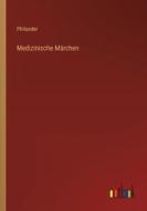 Medizinische Märchen di Philander edito da Outlook Verlag
