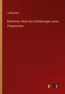 Beethoven: Nach den Schilderungen seiner Zeitgenossen di Ludwig Nohl edito da Outlook Verlag