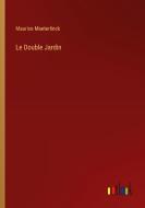 Le Double Jardin di Maurice Maeterlinck edito da Outlook Verlag