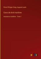 Cours de droit maritime di Pierre-Philippe Cresp, Auguste Laurin edito da Outlook Verlag