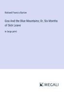 Goa And the Blue Mountains; Or, Six Months of Sick Leave di Richard Francis Burton edito da Megali Verlag