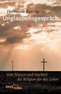 Unglaubensgespräch di Hermann Kurzke, Jacques Wirion edito da Beck C. H.