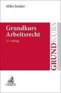 Grundkurs Arbeitsrecht di Abbo Junker edito da C.H. Beck