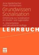 Grundwissen Sozialisation di Arne Niederbacher, Peter Zimmermann edito da VS Verlag für Sozialw.