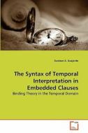 The Syntax of Temporal Interpretation in Embedded Clauses di Gustavo A. Guajardo edito da VDM Verlag