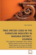 TREE SPECIES USED IN THE FURNITURE INDUSTRY IN MASAKA DISTRICT, UGANDA di Owen Sseremba edito da VDM Verlag