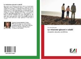 La relazione giovani e adulti di Francesca Scavuzzo edito da Edizioni Accademiche Italiane