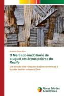 O Mercado imobiliário de aluguel em áreas pobres do Recife di Ariadne Paulo Silva edito da Novas Edições Acadêmicas