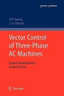 Vector Control of Three-Phase AC Machines di Jörg-Andreas Dittrich, Nguyen Phung Quang edito da Springer Berlin Heidelberg
