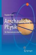 Anschauliche Physik: Fur Naturwissenschaftler di Bogdan Povh edito da Springer