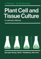 Plant Cell and Tissue Culture di J. Reinert, M. M. Yeoman edito da Springer Berlin Heidelberg