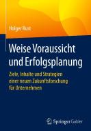 Weise Voraussicht und Erfolgsplanung di Holger Rust edito da Springer-Verlag GmbH