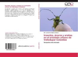 Insectos, ácaros y arañas en el arbolado urbano de Valledupar Colombia di Hernando Darío Suárez Gómez edito da EAE