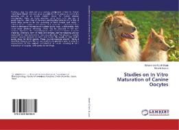 Studies on In Vitro Maturation of Canine Oocytes di Mohammed Abdel-Ghani, Hiroshi Suzuki edito da LAP Lambert Academic Publishing
