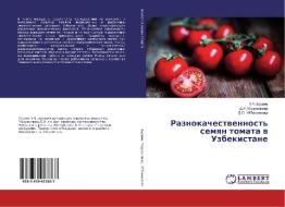 Raznokachestvennost' semyan tomata v Uzbekistane di H. Ch. Buriev, D. I. Madreimova, D. O. Ubbiniyazova edito da LAP Lambert Academic Publishing