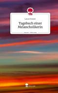 Tagebuch einer Melancholikerin. Life is a Story - story.one di Laura Brauer edito da story.one publishing