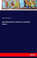 Das Mannheimer Theater vor hundert Jahren di Ernst Hermann edito da hansebooks