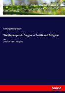 Weltbewegende Fragen in Politik und Religion ... di Ludwig Philippson edito da hansebooks