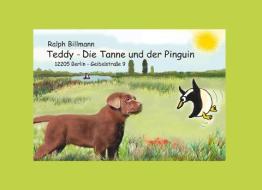 Teddy, die Tanne und der Pinguin di Ralph Billmann edito da Books on Demand