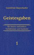 Geistesgaben 1 di Gottfried Mayerhofer edito da Books on Demand