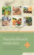 Naturheilkunde entdecken di Oliver M. Bassler edito da Books on Demand